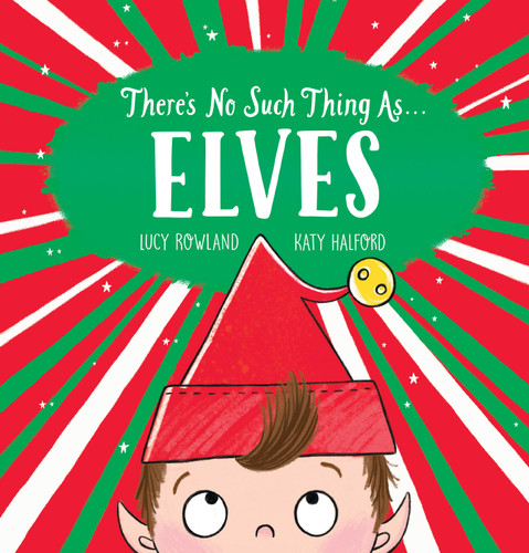 There's No Such Thing as... Elves by Lucy Rowland, Katy Halford, 9781338812565