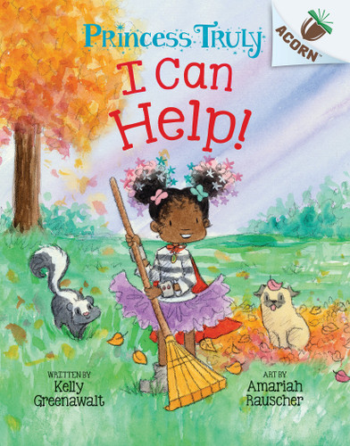 I Can Help!: An Acorn Book (Princess Truly #8) - 9781338883459 by Kelly Greenawalt, Amariah Rauscher, 9781338883459
