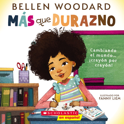 Más que durazno (Un libro original de Bellen Woodard) (More than Peach) (Spanish Edition) by Bellen Woodard, Fanny Liem, 9781339013206
