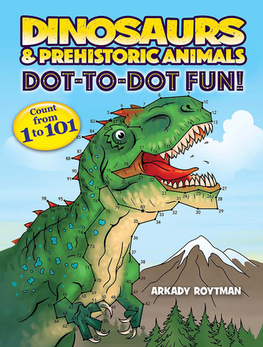 Dinosaurs & Prehistoric Animals Dot-to-Dot Fun! (Count from 1 to 101) by Arkady Roytman, 9780486851242
