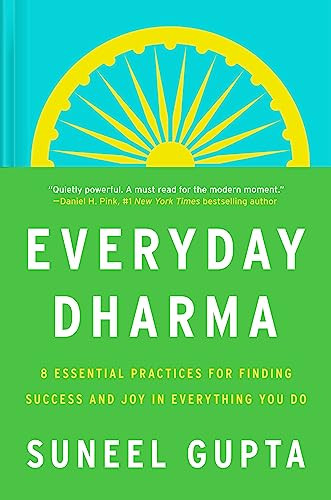 Everyday Dharma (8 Essential Practices for Finding Success and Joy in Everything You Do) by Suneel Gupta, 9780063143876
