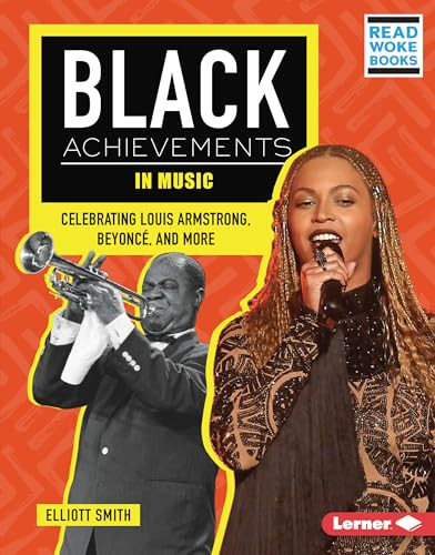 Black Achievements in Music (Celebrating Louis Armstrong, Beyoncé, and More) by Elliott Smith, 9781728486581