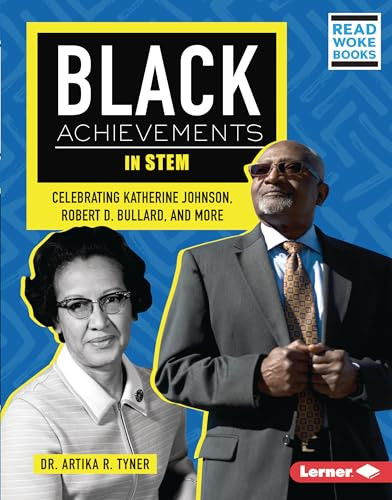 Black Achievements in STEM (Celebrating Katherine Johnson, Robert D. Bullard, and More) by Dr. Artika R. Tyner, 9781728486598