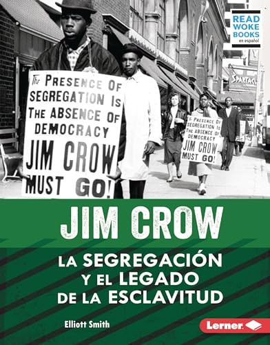 Jim Crow (Jim Crow) (La segregación y el legado de la esclavitud (Segregation and the Legacy of Slavery)) (Spanish Edition) by Elliott Smith, 9781728491868 Jim Crow (Jim Crow) (La segregación y el legado de la esclavitud (Segregation and the Legacy of Slavery)) (Spanish Edition) by Elliott Smith, 9781728491868