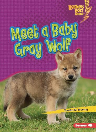 Meet a Baby Gray Wolf - 9798765603222 by Tamika M. Murray, 9798765603222