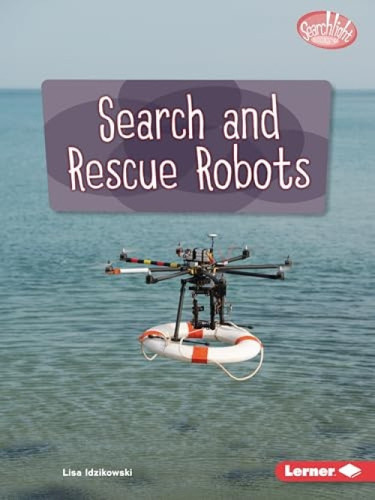 Search and Rescue Robots - 9798765603697 by Lisa Idzikowski