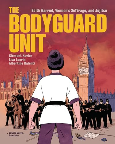 The Bodyguard Unit (Edith Garrud, Women's Suffrage, and Jujitsu) - 9798765607473 by Clément Xavier, Lisa Lugrin, 9798765607473