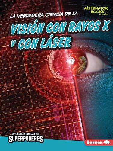 La verdadera ciencia de la visión con rayos X y con láser (The Real Science of X-Ray and Laser Vision) (Spanish Edition) - 9798765607732 by Corey Anderson, 9798765607732