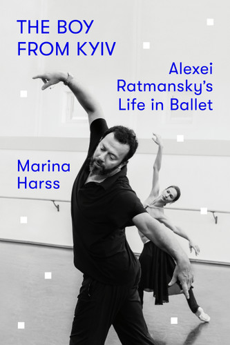 The Boy from Kyiv (Alexei Ratmansky's Life in Ballet) by Marina Harss, 9780374102616