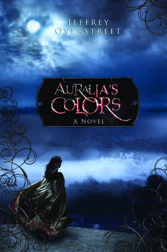 Auralia's Colors by Jeffrey Overstreet, 9781400072521