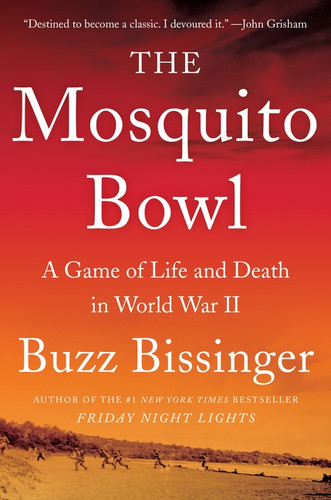 The Mosquito Bowl (A Game of Life and Death in World War II) - 9780062879936 by Buzz Bissinger