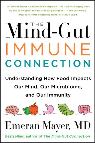 The Mind-Gut-Immune Connection (Understanding How Food Impacts Our Mind, Our Microbiome, and Our Immunity) - 9780063014794 by Emeran Mayer, 9780063014794
