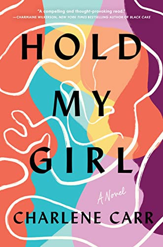 Hold My Girl (A Novel) by Charlene Carr, 9781728270418