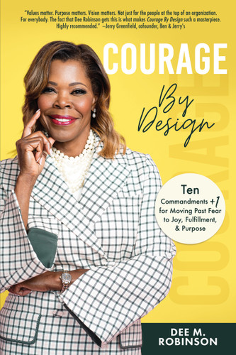 Courage by Design (Ten Commandments +1 for Moving Past Fear to Joy, Fulfillment, and Purpose) by Dee M. Robinson, 9781640954021