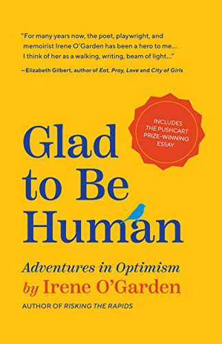 Glad to Be Human (Adventures in Optimism (Positive Thinking Book, for Fans of Learned Optimism, Anne Lamott, or Elizabeth Gilbert)) by Irene O'Garden, Kristine Carlson, 9781642502466