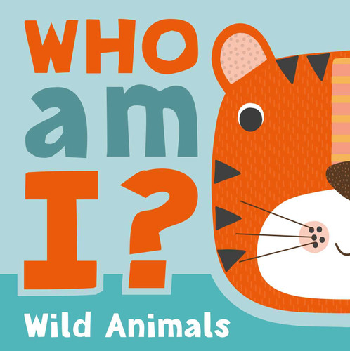 Who am I? Wild Animals (Interactive Lift-the-Flap Guessing Game Book for Babies & Toddlers) by IglooBooks, Sally Payne, 9781803684154