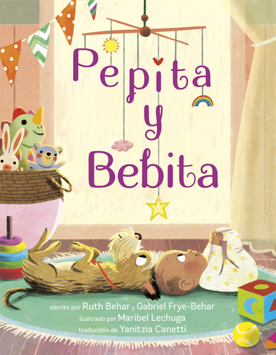Pepita y Bebita (Pepita Meets Bebita Spanish Edition) by Ruth Behar, Gabriel Frye-Behar, Maribel Lechuga, 9780593705032
