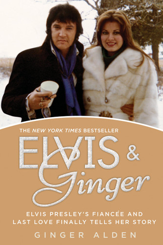 Elvis and Ginger (Elvis Presley's Fiancée and Last Love Finally Tells Her Story) by Ginger Alden, 9780425266342