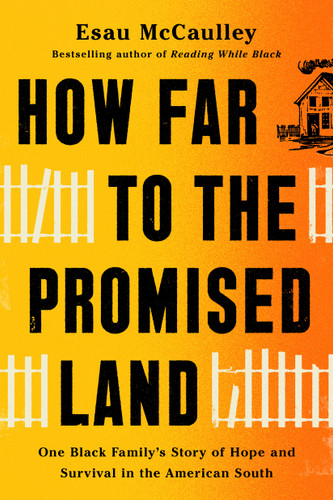 How Far to the Promised Land (One Black Family's Story of Hope and Survival in the American South) by Esau McCaulley, 9780593241080