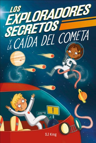 Los Exploradores Secretos y la caida del cometa (Secret Explorers Comet Collision) (Spanish Edition) by SJ King, 9780744089172