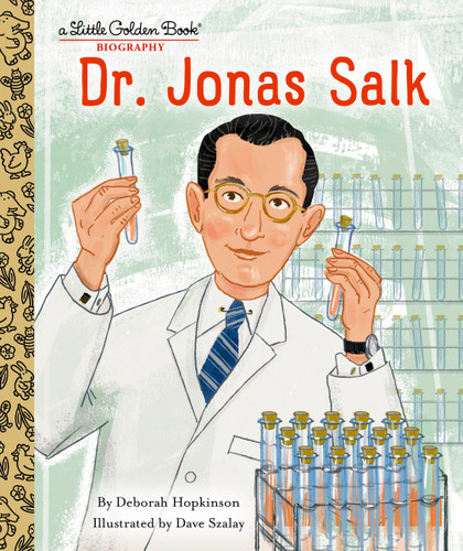 Dr. Jonas Salk: A Little Golden Book Biography by Deborah Hopkinson, Dave Szalay, 9780593379257 Dr. Jonas Salk: A Little Golden Book Biography by Deborah Hopkinson, Dave Szalay, 9780593379257