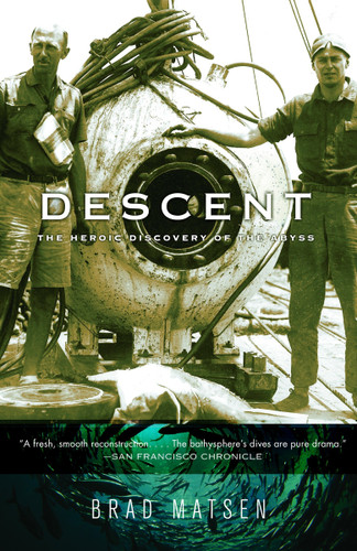 Descent (The Heroic Discovery of the Abyss) by Brad Matsen, 9781400075010