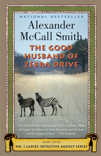 The Good Husband of Zebra Drive by Alexander McCall Smith, 9781400075720