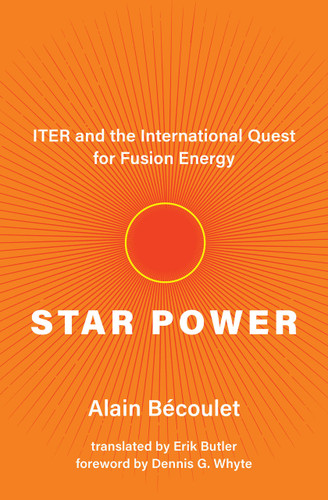Star Power (ITER and the International Quest for Fusion Energy) - 9780262547284 by Alain Bécoulet, Erik Butler, Dennis G. Whyte