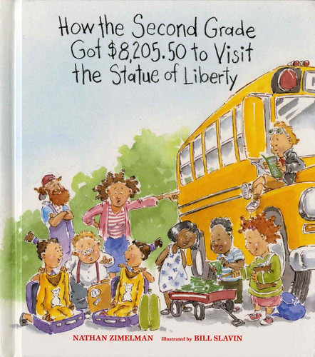 How the Second Grade Got $8,205.50 to Visit the Statue of Liberty by Nathan Zimelman, Bill Slavin, 9780807534311