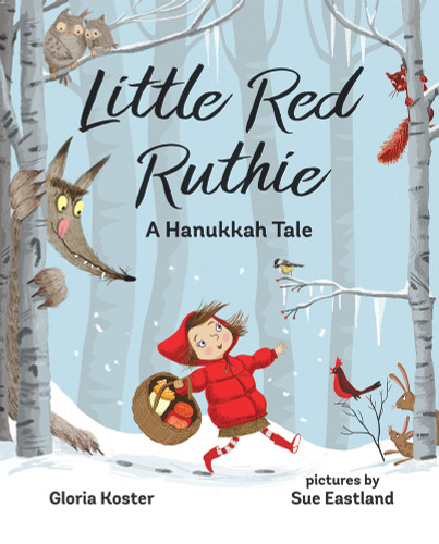 Little Red Ruthie (A Hanukkah Tale) by Gloria Koster, Sue Eastland, 9780807546468