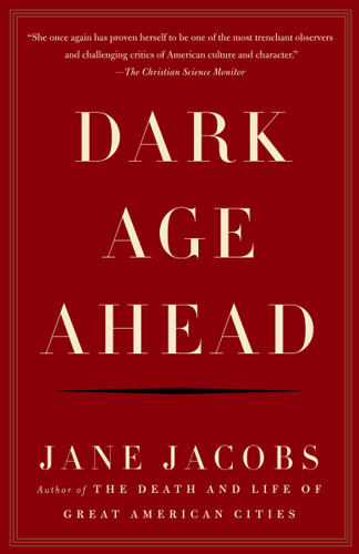 Dark Age Ahead by Jane Jacobs, 9781400076703