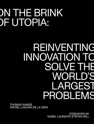 On the Brink of Utopia (Reinventing Innovation to Solve the World's Largest Problems) by Thomas Ramge, Rafael Laguna De La Vera, Stefan Hell, 9780262546485