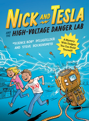 Nick and Tesla and the High-Voltage Danger Lab (A Mystery with Gadgets You Can Build Yourself) by Bob Pflugfelder, Steve Hockensmith, 9781683693796 Nick and Tesla and the High-Voltage Danger Lab (A Mystery with Gadgets You Can Build Yourself) by Bob Pflugfelder, Steve Hockensmith, 9781683693796