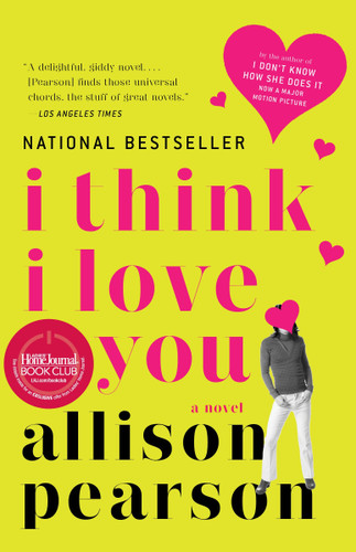 I Think I Love You (A Novel) by Allison Pearson, 9781400076918