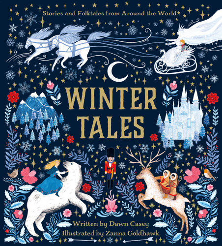 Winter Tales (Stories and Folktales from Around the World) by Dawn Casey, Zanna Goldhawk, 9780762484775