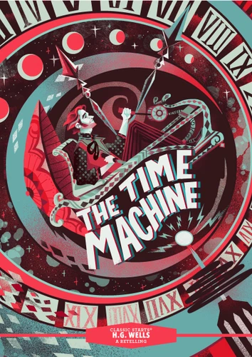 Classic Starts®: The Time Machine by H. G. Wells, Chris Sasaki, Karl James Mountford, 9781454948391