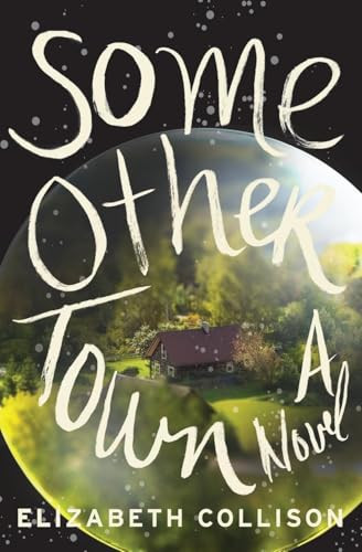 Some Other Town (A Novel) by Elizabeth Collison, 9780062348821