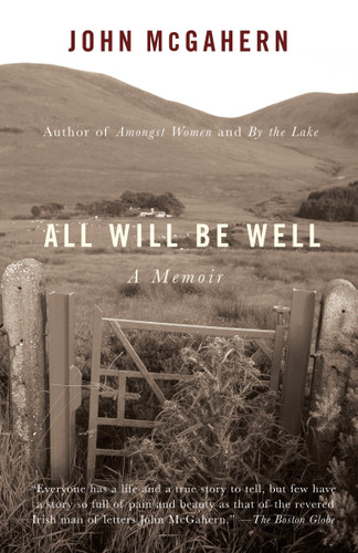 All Will Be Well (A Memoir) by John McGahern, 9781400079865