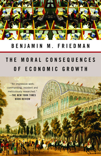 The Moral Consequences of Economic Growth by Benjamin M. Friedman, 9781400095711