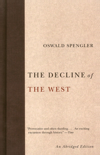 The Decline of the West by Oswald Spengler, 9781400097005