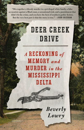 Deer Creek Drive (A Reckoning of Memory and Murder in the Mississippi Delta) - 9781984898364 by Beverly Lowry, 9781984898364