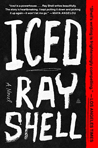 Iced (A Novel) - 9780063335189 by Ray Shell