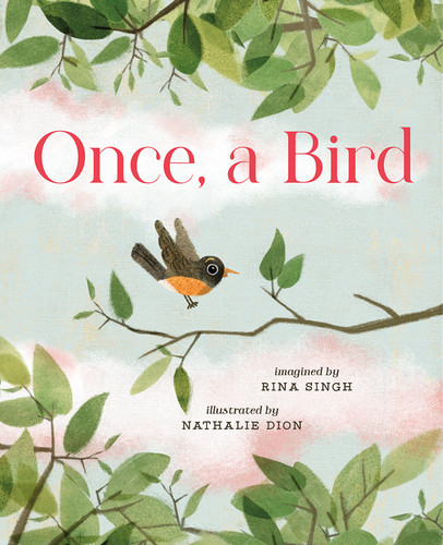 Once, a Bird by Rina Singh, Nathalie Dion, 9781459831438