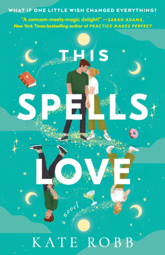 This Spells Love (A Novel) by Kate Robb, 9780593596531