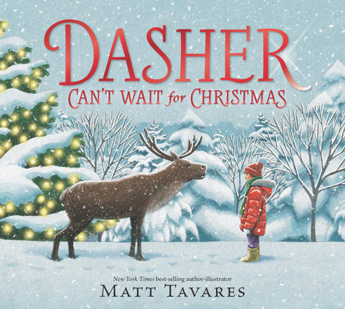 Dasher Can't Wait for Christmas by Matt Tavares, Matt Tavares, 9781536230130