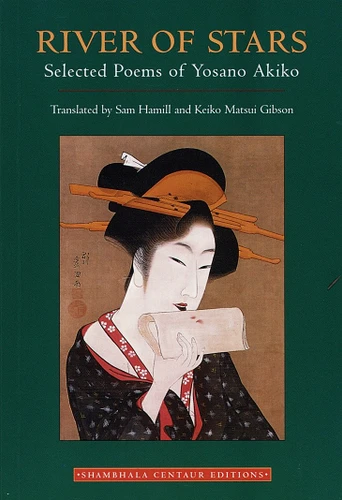 River of Stars (Selected Poems of Yosano Akiko) by Yosano Akiko, Keiko Matsui Gibson, Sam Hamill, Stephen Addiss, 9781570621468