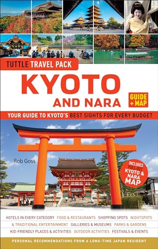 Kyoto and Nara Travel Guide + Map: Tuttle Travel Pack (Your Guide to Kyoto's Best Sights for Every Budget) by Rob Goss, 9784805311790