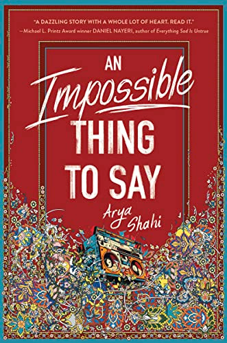 An Impossible Thing to Say by Arya Shahi, 9780063248359