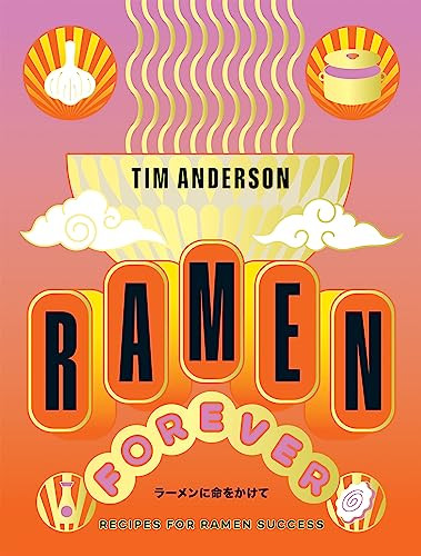 Ramen Forever (Recipes for Ramen Success) by Tim Anderson, 9781784886608