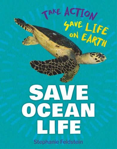 Save Ocean Life by Stephanie Feldstein, 9781668928523